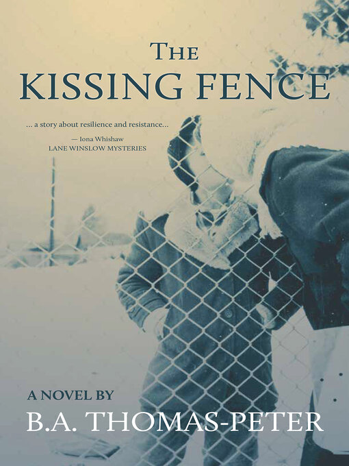 Title details for The Kissing Fence by B.A. Thomas-Peter - Available